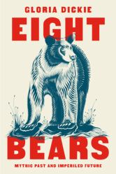 Eight Bears : Mythic Past and Imperiled Future