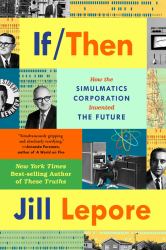 If Then : How Simulmatics Corporation Invented the Future