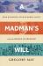 A Madman's Will : John Randolph, Four Hundred Slaves, and the Mirage of Freedom