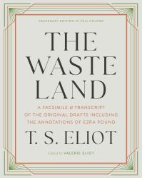 The Waste Land : A Facsimile and Transcript of the Original Drafts Including the Annotations of Ezra Pound