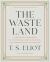 The Waste Land : A Facsimile and Transcript of the Original Drafts Including the Annotations of Ezra Pound