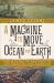 A Machine to Move Ocean and Earth : The Making of the Port of Los Angeles and America