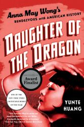 Daughter of the Dragon : Anna May Wong's Rendezvous with American History