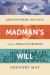 A Madman's Will : John Randolph, Four Hundred Slaves, and the Mirage of Freedom