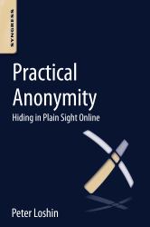 Practical Anonymity : Hiding in Plain Sight Online