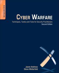 Cyber Warfare : Techniques, Tactics and Tools for Security Practitioners