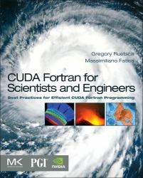 CUDA Fortran for Scientists and Engineers : Best Practices for Efficient CUDA Fortran Programming