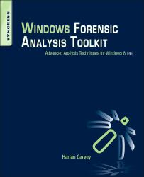 Windows Forensic Analysis Toolkit : Advanced Analysis Techniques for Windows 8