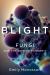 Blight : Fungi and the Coming Pandemic