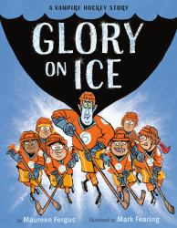 Glory on Ice : A Vampire Hockey Story