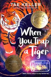 When You Trap a Tiger : (Newbery Medal Winner)