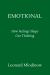 Emotional : How Feelings Shape Our Thinking