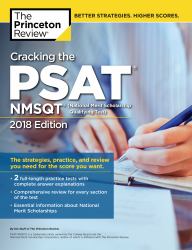 Cracking the PSAT/NMSQT with 2 Practice Tests, 2018 Edition : The Strategies, Practice, and Review You Need for the Score You Want