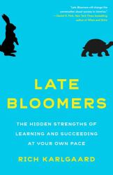 Late Bloomers : The Hidden Strengths of Learning and Succeeding at Your Own Pace