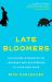 Late Bloomers : The Hidden Strengths of Learning and Succeeding at Your Own Pace