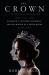 The Crown: the Official Companion, Volume 1 : Elizabeth II, Winston Churchill, and the Making of a Young Queen (1947-1955)