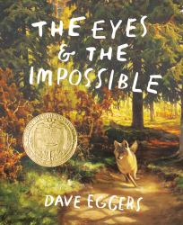 The Eyes and the Impossible : (Newbery Medal Winner)