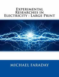 Experimental Researches in Electricity : Large Print