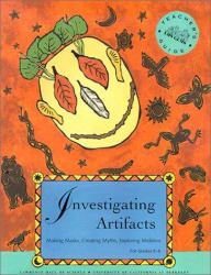 Investigating Artifacts : Making Masks, Creating Myths, Exploring Middens