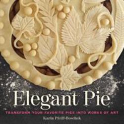 Elegant Pie : Transform Your Favorite Pies into Works of Art