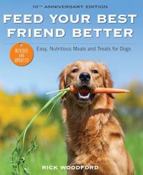 Feed Your Best Friend Better, Revised Edition : Easy, Nutritious Meals and Treats for Dogs