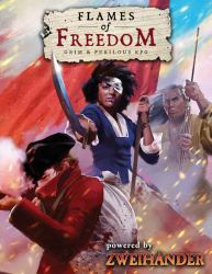 FLAMES of FREEDOM Grim and Perilous RPG : Powered by ZWEIHANDER RPG