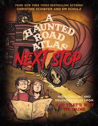 A Haunted Road Atlas: Next Stop : More Chilling and Gruesome Tales from and That's Why We Drink