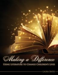 Making a Difference : Using Literature to Change Children's Lives