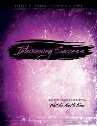 Interviewing Success : The Interviewer and Interviewee... What You Need to Know