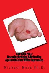 The RED PILL: Decoding Defining and Defending Against Racism White Supremacy