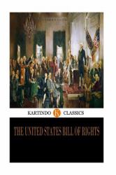 The United States Bill of Rights (Kartindo Classics Edition)