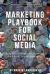 Marketing Playbook for Social Media : Using Social Media to Drive Sales and Build Brand