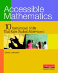 Accessible Mathematics : Ten Instructional Shifts That Raise Student Achievement