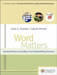 Word Matters : Teaching Phonics and Spelling in the Reading/Writing Classroom