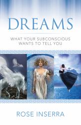 Dreams : What Your Subconscious Wants to Tell You