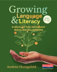 Growing Language and Literacy : Strategies for Secondary English Learners