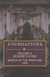 FOUNDATIONS: Volume 2 Reader's Guide : Basics of the Spiritual Life