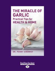 The Miracle of Garlic : Practical Tips for Health Home