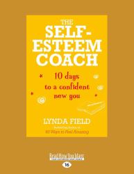 The Self-Esteem Coach : 10 Days to a Confident New You