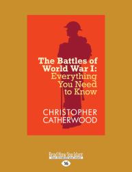 The Battles of World War I : Everything You Need to Know