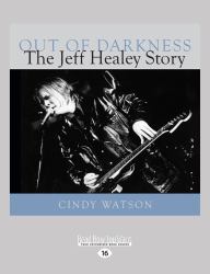 Out of Darkness : The Jeff Healey Story