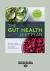 The Gut Health Diet Plan : Recipes to Restore Digestive Health and Boost Wellbeing