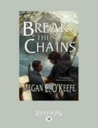 Break the Chains : A Scorched Continent Novel