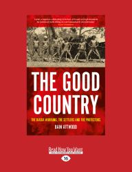 The Good Country : The Djadja Wurrung, the Settlers and the Protectors