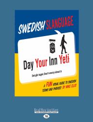 Swedish Slanguage : A Fun Visual Guide to Swedish Terms and Phrases