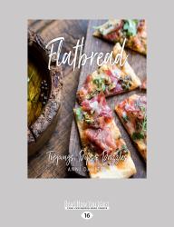 Flatbread : Toppings, Dips, and Drizzles