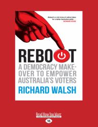 Reboot : A Democracy Makeover to Empower Australia's Voters