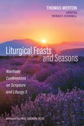 Liturgical Feasts and Seasons : Novitiate Conferences on Scripture and Liturgy 3