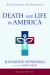 Death and Life in America, Second Edition : Biomedicine and Biblical Healing