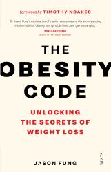 The Obesity Code : Unlocking the Secrets of Weight Loss